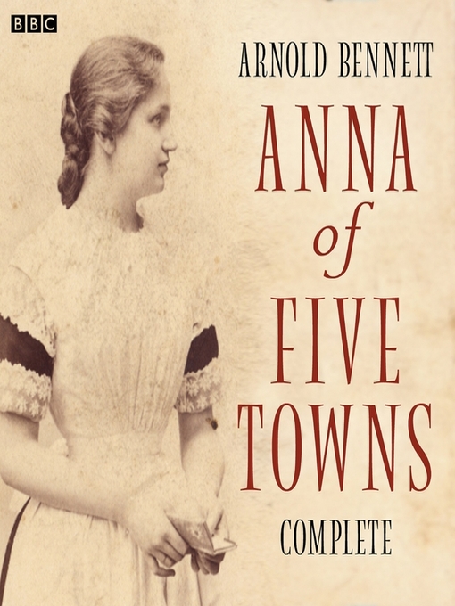 Title details for Anna of the Five Towns by Arnold Bennett - Wait list